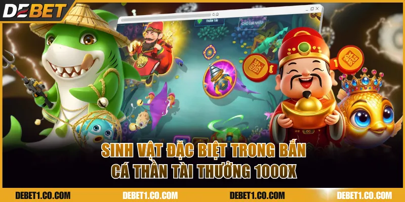 Nổ thưởng mạnh khi săn sinh vật đặc biệt trong bắn cá Thần Tài