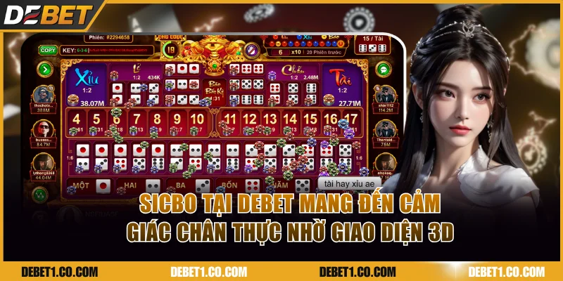 Sicbo tại DEBET mang đến cảm giác chân thực nhờ giao diện 3D